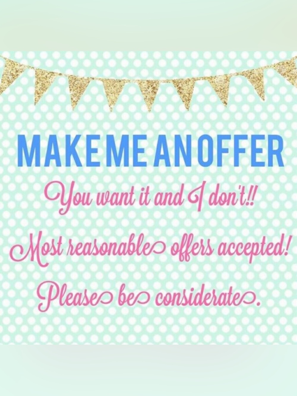 All reasonable offers considered